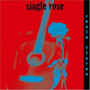 Rosie Flores - "Single Rose"
